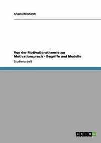 Von der Motivationstheorie zur Motivationspraxis - Begriffe und Modelle