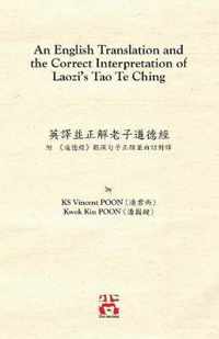 An English Translation and the Correct Interpretation of Laozi's Tao Te Ching 
