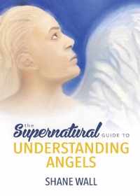 The Supernatural Guide to Understanding Angels
