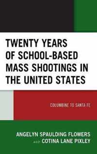Twenty Years of School-based Mass Shootings in the United States