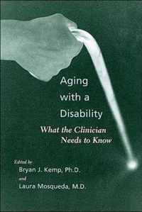 Aging with a Disability - What the Clinician Needs  to Know