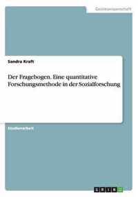 Der Fragebogen. Eine quantitative Forschungsmethode in der Sozialforschung