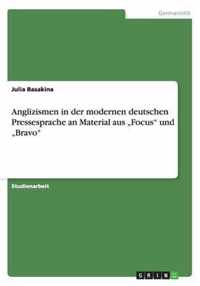 Anglizismen in der modernen deutschen Pressesprache an Material aus "Focus" und "Bravo"