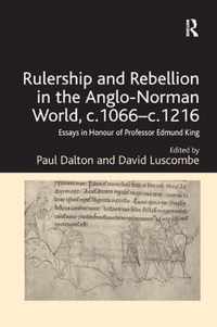 Rulership and Rebellion in the Anglo-Norman World, c.1066-c.1216