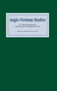 Anglo-Norman Studies XLI: Proceedings of the Battle Conference 2018