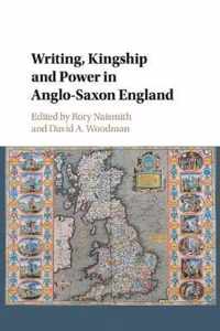 Writing, Kingship and Power in Anglo-Saxon England