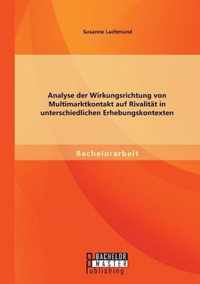 Analyse der Wirkungsrichtung von Multimarktkontakt auf Rivalitat in unterschiedlichen Erhebungskontexten