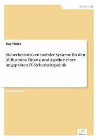 Sicherheitsrisiken mobiler Systeme fur den M-Business-Einsatz und Aspekte einer angepassten IT-Sicherheitspolitik