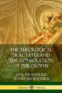 The Theological Tractates and The Consolation of Philosophy