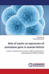 Role of Leptin on expression of aromatase gene in ovarian follicle