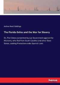 The Florida Exiles and the War for Slavery