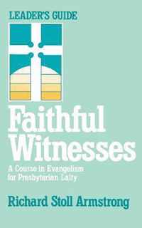 Faithful Witnesses: Course in Evangelism for Presbyterian Laity