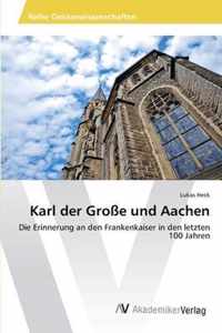 Karl der Grosse und Aachen