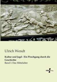 Kultur und Jagd - Ein Pirschgang durch die Geschichte: Band I