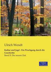 Kultur und Jagd - Ein Pirschgang durch die Geschichte: Band II