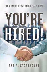 You're Hired! Job Search Strategies That Work