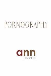 Pornography - Ann Elizabeth