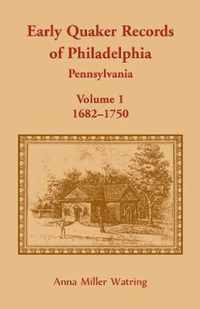 Early Quaker Records of Philadelphia, Pennsylvania, Volume 1
