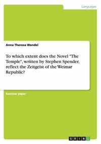 To which extent does the Novel The Temple, written by Stephen Spender, reflect the Zeitgeist of the Weimar Republic?