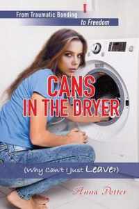 Cans In The Dryer (Why Can't I Just Leave?)