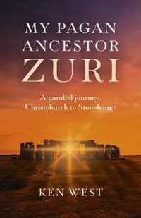 My Pagan Ancestor Zuri  A parallel journey: Christchurch to Stonehenge