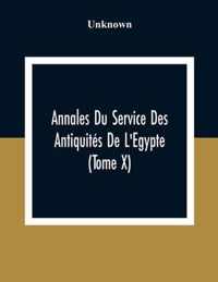 Annales Du Service Des Antiquites De L'Egypte (Tome X)