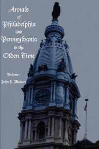 Annals of Philadelphia and Pennsylvania in the Olden Time - Volume 1