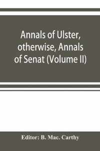 Annals of Ulster, otherwise, Annals of Senat; A Chronicle of Irish Affairs A.D. 431-1131: 1155-1541. (Volume II) A.D. 1057-1131