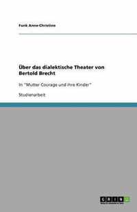 UEber das dialektische Theater von Bertold Brecht