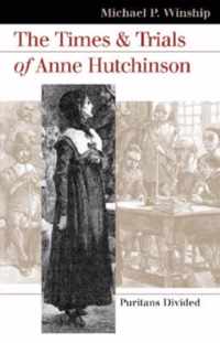 The Times and Trials of Anne Hutchinson: Puritans Divided