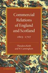 Commercial Relations of England and Scotland 1603-1707