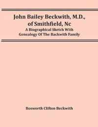 John Bailey Beckwith, M.D., Of Smithfield, Nc