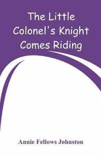 The Little Colonel's Knight Comes Riding