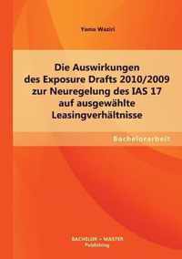 Die Auswirkungen des Exposure Drafts 2010/2009 zur Neuregelung des IAS 17 auf ausgewahlte Leasingverhaltnisse