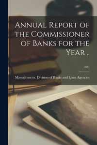 Annual Report of the Commissioner of Banks for the Year ..; 1923