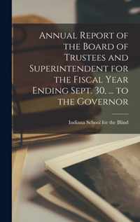 Annual Report of the Board of Trustees and Superintendent for the Fiscal Year Ending Sept. 30, ... to the Governor