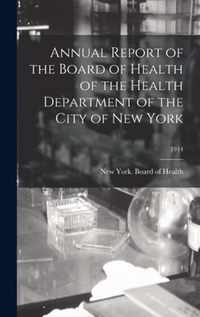 Annual Report of the Board of Health of the Health Department of the City of New York; 1914