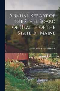 Annual Report of the State Board of Health of the State of Maine; 1891