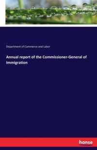 Annual report of the Commissioner-General of Immigration