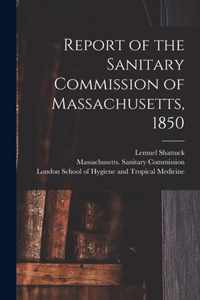 Report of the Sanitary Commission of Massachusetts, 1850 [electronic Resource]