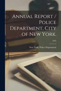 Annual Report / Police Department, City of New York.; 1916