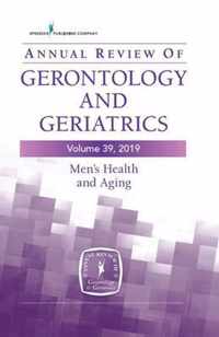 Annual Review of Gerontology and Geriatrics, Volume 39, 2019: Men's Health and Aging