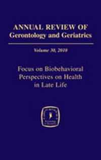 Annual Review of Gerontology and Geriatrics, Volume 30, 2010