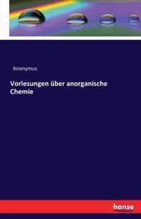 Vorlesungen uber anorganische Chemie