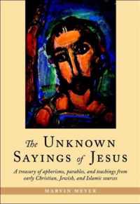 The Unknown Sayings Of Jesus