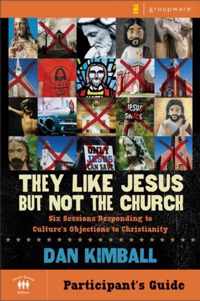 They Like Jesus But Not the Church, Participant's Guide