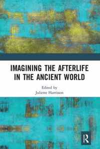 Imagining the Afterlife in the Ancient World