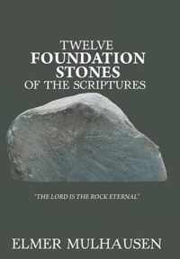 Twelve Foundation Stones of the Scriptures