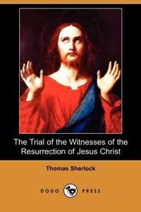 The Trial of the Witnesses of the Resurrection of Jesus Christ (Dodo Press)