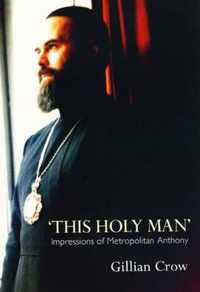 This Holy Man - Impressions of Metropolitan Anthony